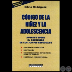 CÓDIGO DE LA NIÑEZ Y LA ADOLESCENCIA - Edición 2012 Ampliada - Autor: SILVIO RODRÍGUEZ - Año 2012